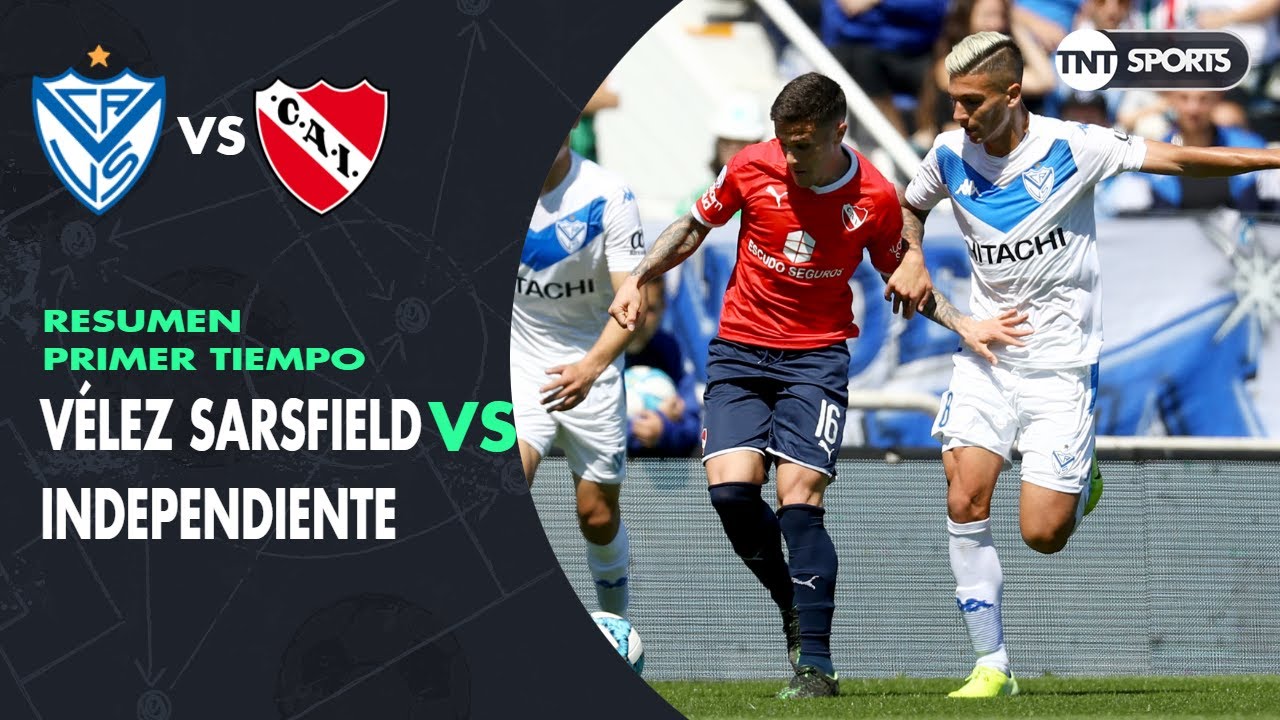 Resumen Primer tiempo: Vélez Sarsfield vs Independiente | Fecha 9 ...