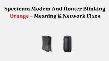 Spectrum Modem And Router Blinking Orange – Meaning & Network Fixes