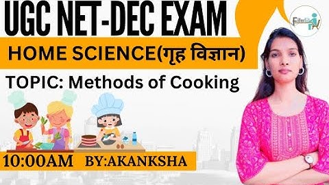 10:00AM UGC NET/SET Home Science Class | UGC NET Dec 2023 | NET Home Science | Methods of cooking
