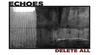 Delete All - Echoes