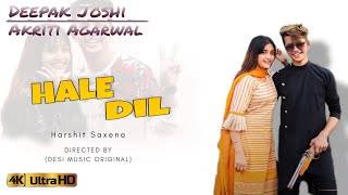 Hale Dil : Deepak Joshi And Akriti Agarwal | Official Video l New Video Song | Desi Music Original