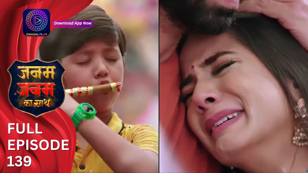 Janam Janam ka sath | Full Episode 139 जनम जनम का साथ | Dangal 2