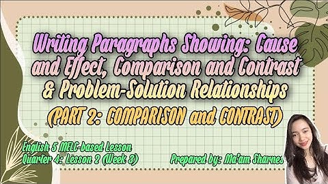 ENGLISH 5 QUARTER 4 WEEK 3: WRITING PARAGRAPH SHOWING COMPARISON AND CONTRAST (PART 2)