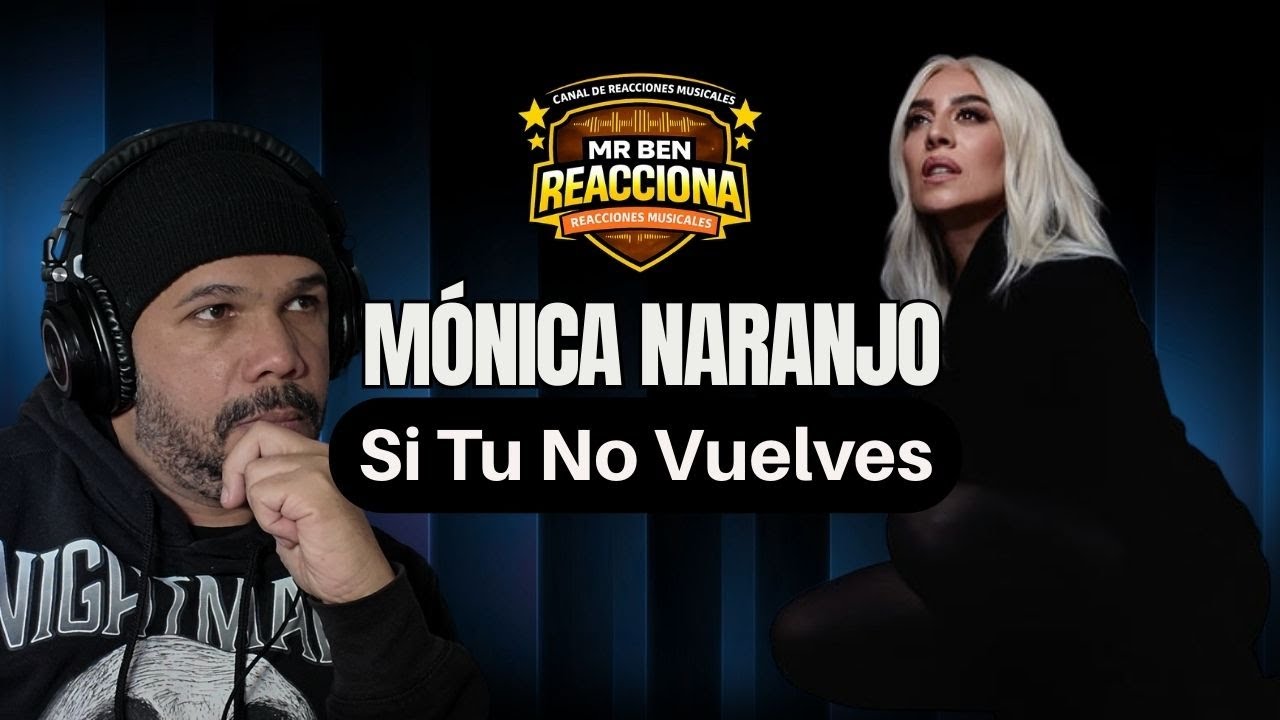 Monica Naranjo Si Tu No Vuelves - Reacción