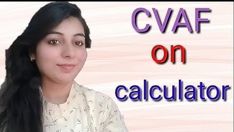 How to calculate CVAF on calculator???