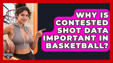 Why Is Contested Shot Data Important In Basketball? - Basketball Stats Central