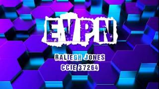 Cisco - EVPN Lab - Raliegh Jones - CCIE#37264