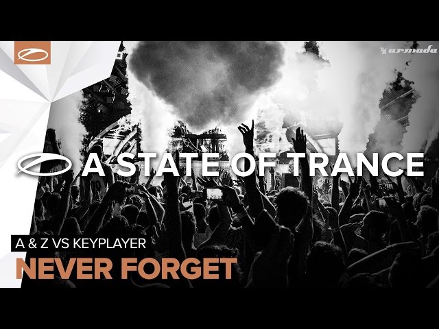 A & Z vs. KeyPlayer - Never Forget [ #TranceFresh 55