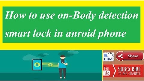 How to use on-Body detection smart lock in anroid phone