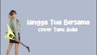 Hingga Tua Bersama - Rizky Febian | Cover By Tami Aulia (Lirik Lagu)