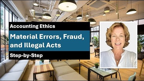 Accounting Ethics: Material Errors, Fraud and illegal acts