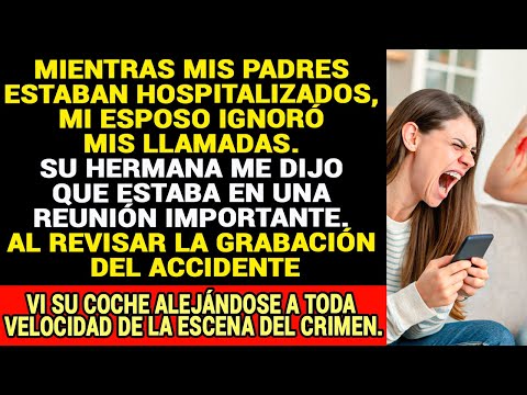 MI ESPOSO IGNORÓ MIS LLAMADAS MIENTRAS MIS PADRES ESTABAN HOSPITALIZADOS: “ESTOY EN UNA REUNIÓN”.