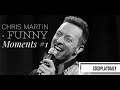 Chris Martin - Funny Moments #1