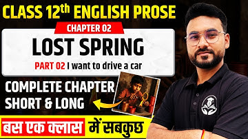 LOST SPRING (PART 02) | Class 12th English Chapter 2 | Full Explanation/Summary/Short Long Answers