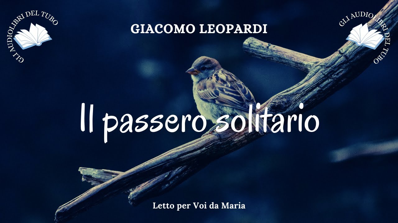 IL PASSERO SOLITARIO di Giacomo Leopardi - YouTube