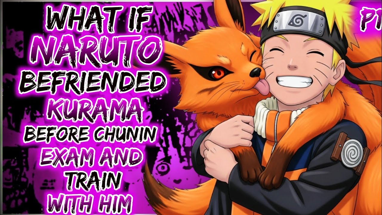 What if naruto befriended Kurama before chunin exams and trained with him