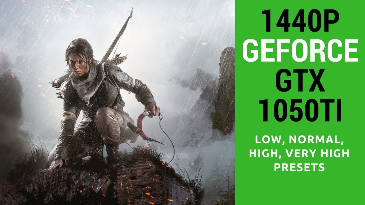 Rise Of The Tomb Raider Gtx 1050 Ti Rise of the Tomb Raider 1440p | GTX 1050 Ti | Low, Normal, High, Very