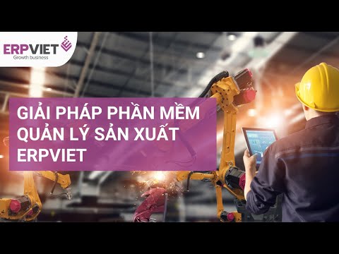 Video ERPViet Giải pháp Phần mềm quản lý sản xuất Tổng Thể - youtube