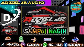 DJ SAMPAI NAGIH  SPESIAL REQ ADZIEL JR AUDIO REMIX FULL BASS