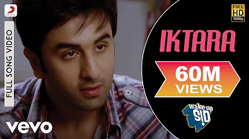 Iktara Full Video - Wake Up Sid|Ranbir Kapoor,Konkona Sen Sharma|Kavita Seth|Amit Trivedi