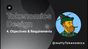 Objectives & Requirements - Tokenomics Design Course (Part 4)