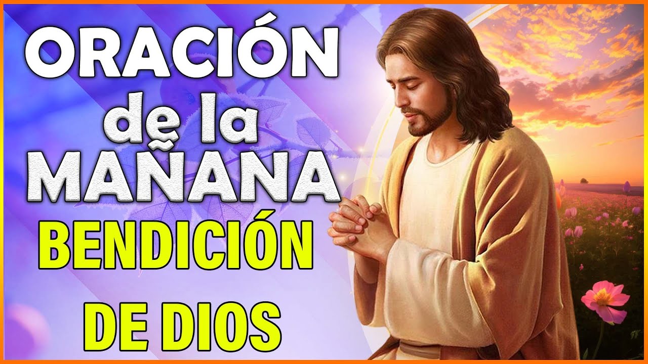 ORACIÓN DE LA MAÑANA 🙏 Oración para levantarse y comenzar el día con la ...