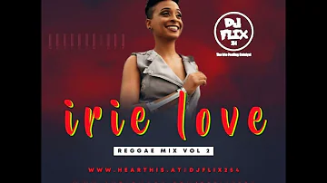 dj flix 254 irie love reggae mix