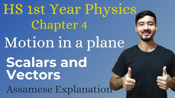 HS 1st Year Physics|| Chapter 3 || Introduction || Scalars and Vectors || Assamese Explanation