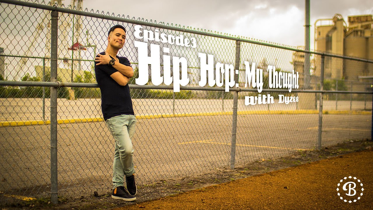 HIP HOP: MY THOUGHT // EP. 3 // BBOY DYZEE // BCYPHER.com