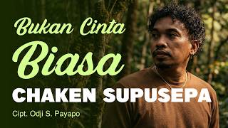 Chaken Supusepa - BUKAN CINTA BIASA
