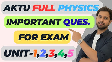 Full AKTU Physics in One Video | Full physics all important questions in ONE SHOT | By Atul Sir