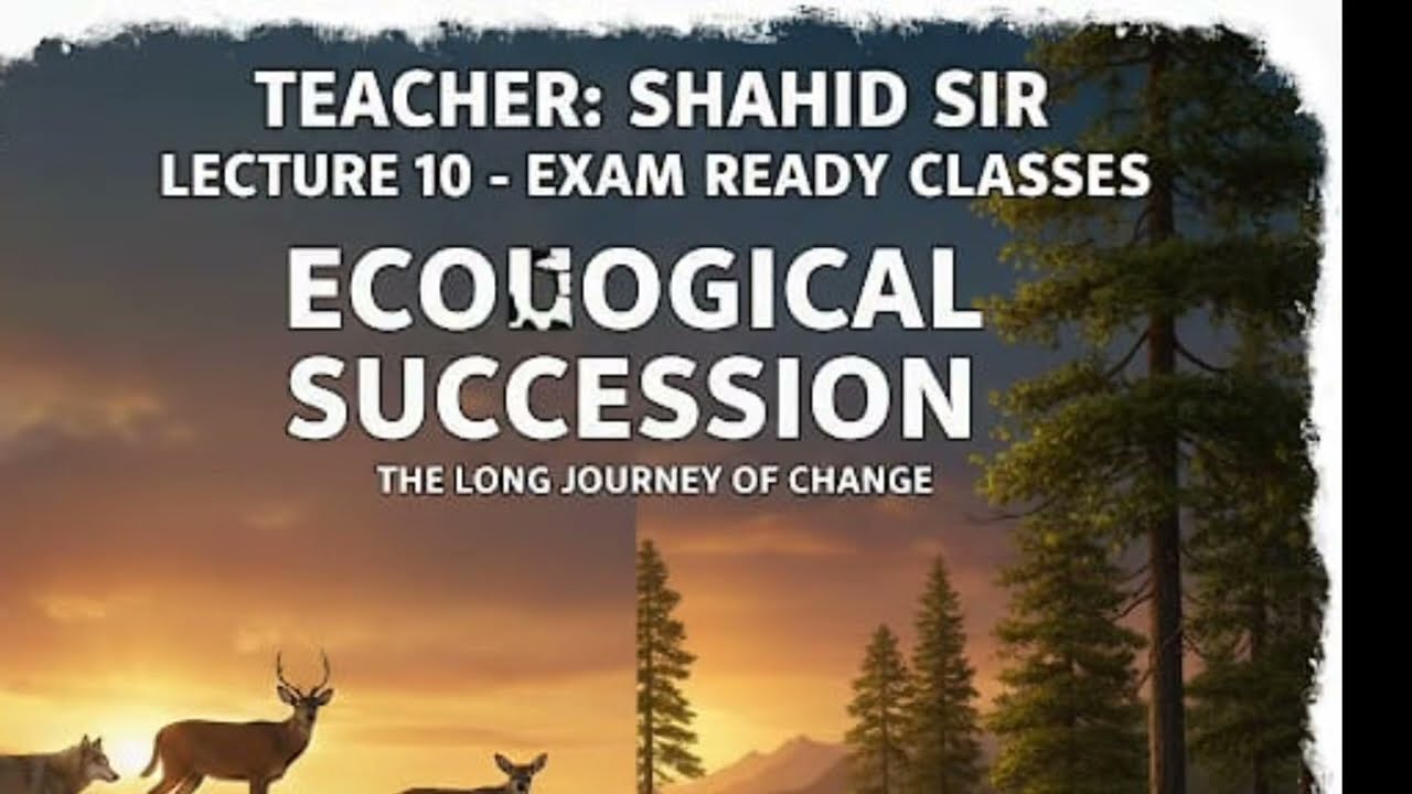 Ecological Succession Explained | Primary vs Secondary | Lecture 10 | Shahid Sir