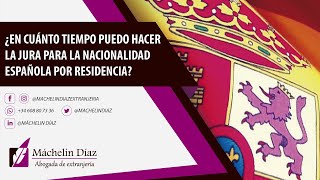 📝¿En cuánto tiempo⏰ puedo hacer la Jura para la Nacionalidad Española por Residencia?💻