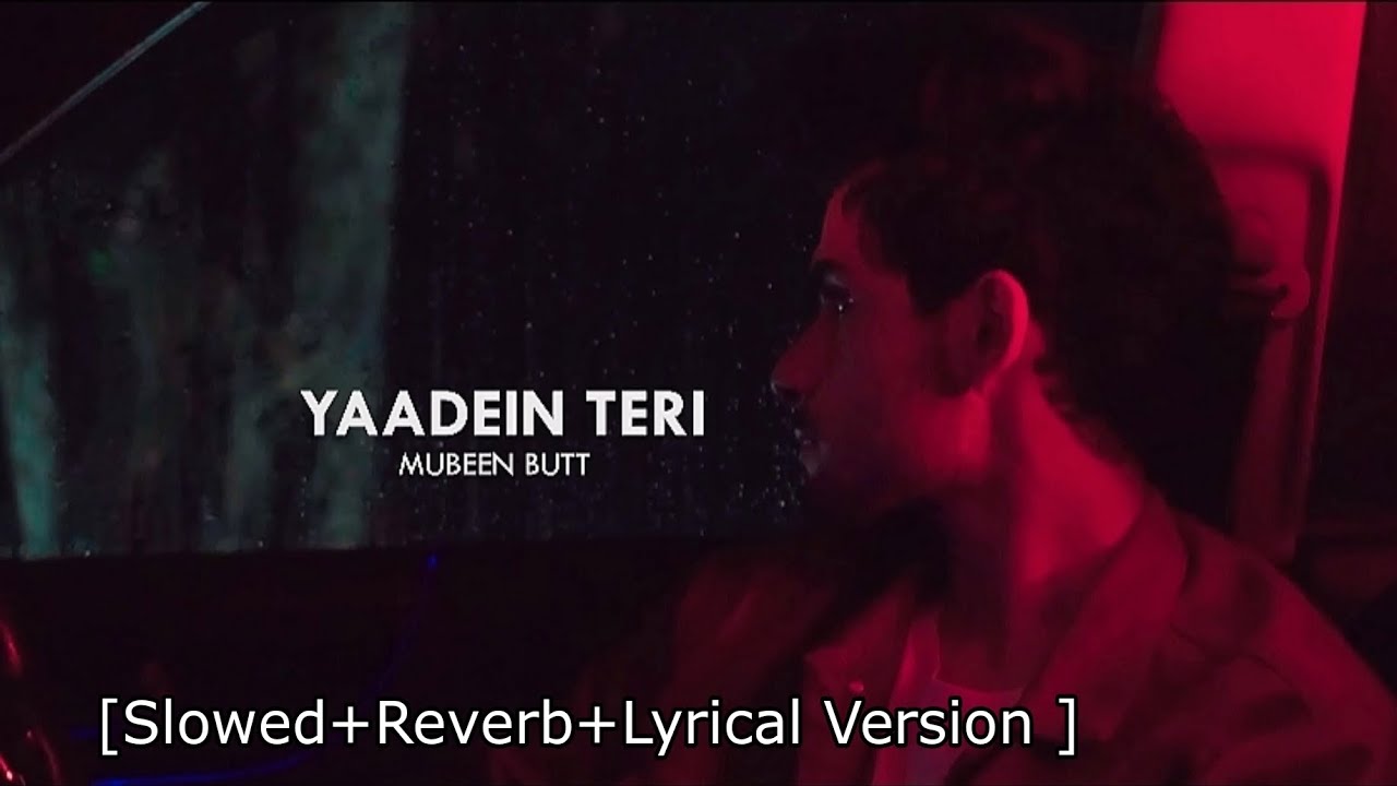 Yaadein teri SlowedReverbLyrics  Complete video  Jo hai hua janay bhi dai  mubeenbuttmusic