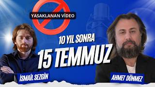 (Yasaklı) 10 yıl sonra 15 Temmuz'u Ahmet Dönmez ile konuştuk