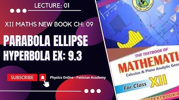 XII MATH | CHAPTER 9 | EX: 9.3 | PARABOLA ELLIPSE & HYPERBOLA | LECTURE 1 | Pakistan Academy