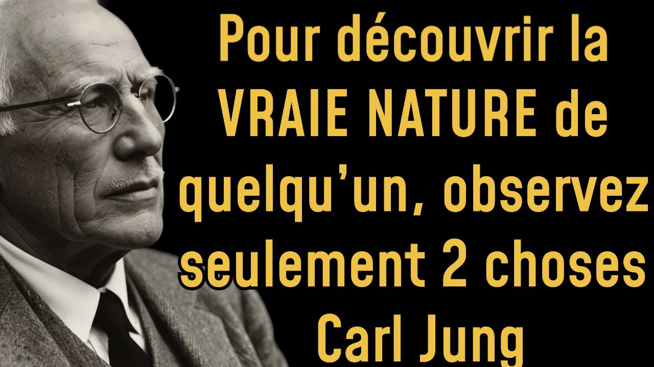 Carl Jung l’a Dit : Observe ces 2 CHOSES pour connaître le VRAI VISAGE de quelqu’un