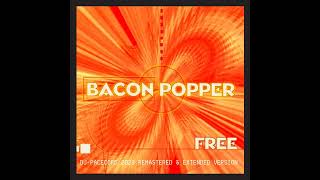 Bacon Popper - Free (DJ Pacecord 2023 Remastered & Extended Version)