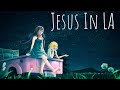 Nightcore - Jesus In LA | Lyrics