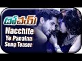 Dohchay telugu movie  nacchite ye panaina song teaser  naga chaitanya  kriti sanon