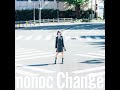 nonoc - Change【JP/ENG/ROMAJI】