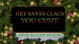 Watch Kevin Bloody Wilson Hey Santa Claus You Cunt video