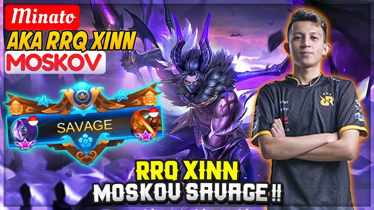 RRQ XINN MOSKOV SAVAGE !! [ RRQ XINN Moskov ] Minato  - Mobile Legends