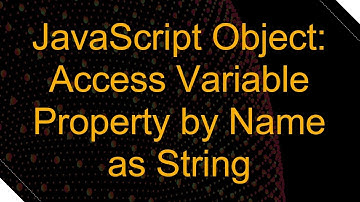 JavaScript Object: Access Variable Property by Name as String