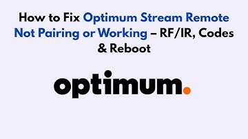 How to Fix Optimum Stream Remote Not Pairing or Working – RF/IR, Codes & Reboot