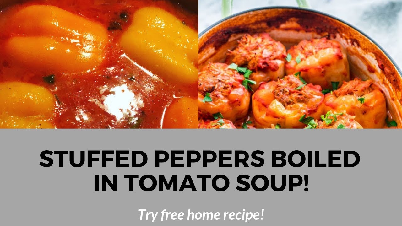 Stuffed peppers boiled in tomato soup! YouTube