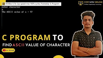 C Program to find ASCII value of a Character, in Hindi. | Code With Viplove |.