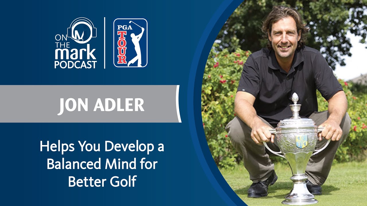Jon Adler Helps You Develop a Balanced Mind for Better Golf YouTube