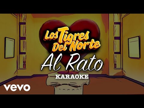 Los Tigres Del Norte - Al Rato (Karaoke)
