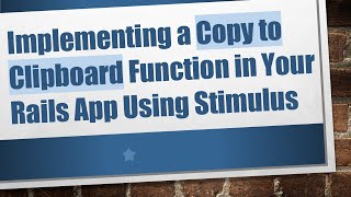 Implementing a Copy to Clipboard Function in Your Rails App Using Stimulus